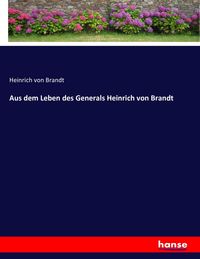 Produktbild: Aus dem Leben des Generals Heinrich von Brandt