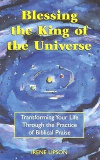Produktbild: Blessing the King of the Universe: Transforming Your Life Through the Practice of Biblical Praise