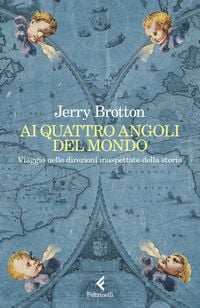 Produktbild: Ai quattro angoli del mondo. Viaggio nelle direzioni inaspettate della storia