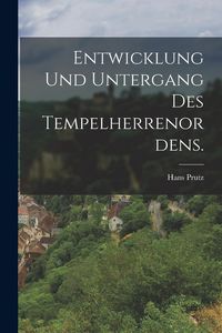 Produktbild: Entwicklung und Untergang des Tempelherrenordens.