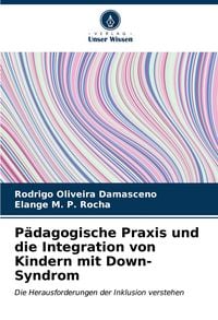 Produktbild: P&auml;dagogische Praxis und die Integration von Kindern mit Down-Syndrom