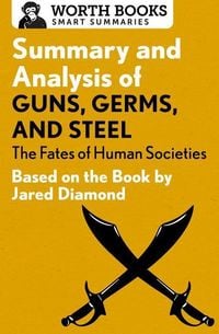 Produktbild: Summary and Analysis of Guns, Germs, and Steel: The Fates of Human Societies