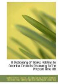 Produktbild: A Dictionary of Books Relating to America, from Its Discovery to the Present Time XIX
