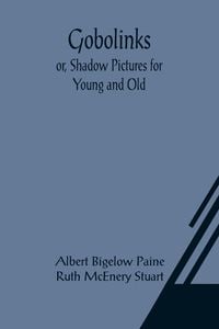 Produktbild: Gobolinks; or, Shadow Pictures for Young and Old