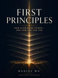 Produktbild: First Principles: How Elon Musk Thinks-And How You Can Too