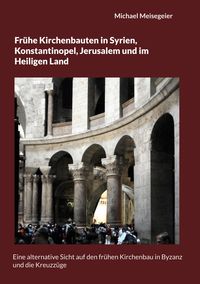 Produktbild: Fr&uuml;he Kirchenbauten in Syrien, Konstantinopel, Jerusalem und im Heiligen Land