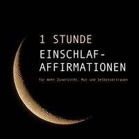 Produktbild: 1 Stunde Einschlaf-Affirmationen für mehr Mut, Zuversicht und Selbstvertrauen