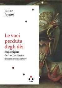 Produktbild: Le voci perdute degli d&egrave;i. Sull'origine della coscienza