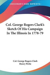 Produktbild: Clark, C: Col. George Rogers Clark's Sketch Of His Campaign