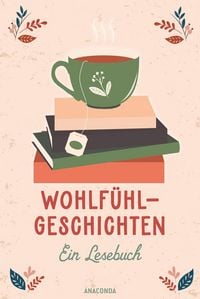 Produktbild: Wohlf&uuml;hlgeschichten. Ein Lesebuch