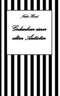 Produktbild: Gedanken einer alten Autist - Inklusion, PTBS, Trauma, Sucht, Alkoholsucht, Autismus, Asperger, hochfunktionaler Autismus, Mobbing, Ignoranz, Abwertun