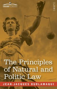 Produktbild: The Principles of Natural and Politic Law (Two Volumes in One)