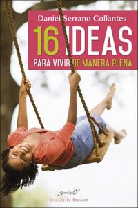 Produktbild: 16 ideas para vivir de manera plena : experiencias y reflexiones de un m&eacute;dico de familia