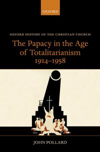 Produktbild: The Papacy in the Age of Totalitarianism, 1914-1958