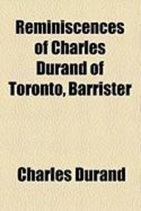 Produktbild: Reminiscences of Charles Durand of Toronto, Barrister