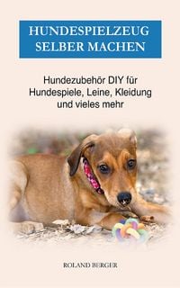 Produktbild: Hundespielzeug selber machen