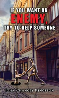 Produktbild: If You Want an Enemy, Try to Help Someone