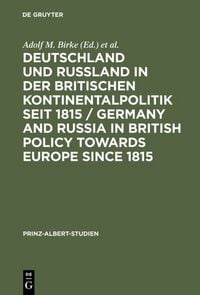 Produktbild: Deutschland und Ru&szlig;land in der britischen Kontinentalpolitik seit 1815 / Germany and Russia in British policy towards Europe since 1815
