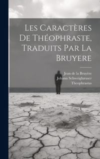 Produktbild: Les Caract&egrave;res De Th&eacute;ophraste, Traduits Par La Bruyere