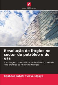 Produktbild: Resolu&ccedil;&atilde;o de lit&iacute;gios no sector do petr&oacute;leo e do g&aacute;s