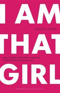 Bild vom Artikel I Am That Girl: How to Speak Your Truth, Discover Your Purpose, and #bethatgirl vom Autor Alexis Jones