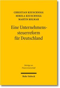 Produktbild: Eine Unternehmenssteuerreform f&uuml;r Deutschland