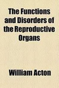 Produktbild: The Functions and Disorders of the Reproductive Organs