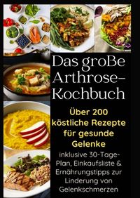 Produktbild: Das gro&szlig;e Arthrose-Kochbuch : &Uuml;ber 200 k&ouml;stliche Rezepte f&uuml;r gesunde Gelenke