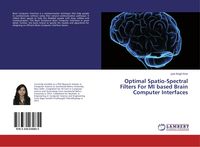Produktbild: Optimal Spatio-Spectral Filters For MI based Brain Computer Interfaces