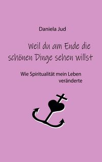 Produktbild: Weil du am Ende die sch&ouml;nen Dinge sehen willst