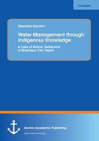Produktbild: Water Management through Indigenous Knowledge: A Case of Historic Settlement of Bhaktapur City, Nepal