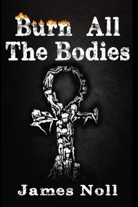 Produktbild: Burn All The Bodies (The Weird Tales Trilogy, #3)