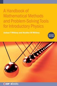 Produktbild: A Handbook of Mathematical Methods and Problem-Solving Tools for Introductory Physics (Second Edition)