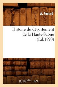 Produktbild: Histoire du d&eacute;partement de la Haute-Sa&ocirc;ne, (&Eacute;d.1890)