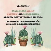 Produktbild: Stachelige Sch&ouml;nheiten- Kakteen und Sukkulenten kreativ gestalten und pflegen