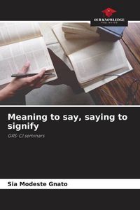 Produktbild: Meaning to say, saying to signify