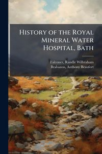 Produktbild: History of the Royal Mineral Water Hospital, Bath