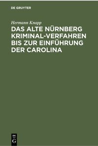 Produktbild: Das Alte N&uuml;rnberg Kriminal-Verfahren bis zur Einf&uuml;hrung der Carolina