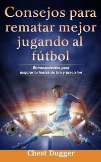 Produktbild: Consejos Para Rematar Mejor Jugando Al F&uacute;tbol