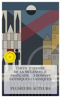 Produktbild: Chefs-d'oeuvre de la M&eacute;lancolie Fran&ccedil;aise - 3 Romans Gothiques Classiques