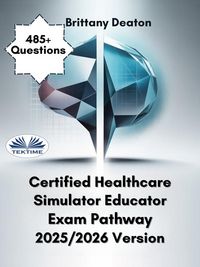 Produktbild: Certified Healthcare Simulator Educator Exam Pathway 2025/2026 Version
