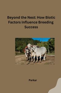 Produktbild: Beyond the Nest: How Biotic Factors Influence Breeding Success