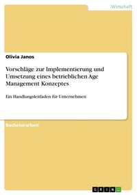 Produktbild: Vorschl&auml;ge zur Implementierung und Umsetzung eines betrieblichen Age Management Konzeptes