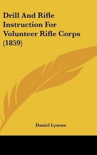 Produktbild: Lysons, D: Drill And Rifle Instruction For Volunteer Rifle C