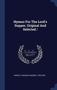 Produktbild: Hymns For The Lord's Supper, Original And Selected /