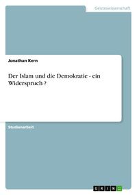 Produktbild: Der Islam und die Demokratie - ein Widerspruch ?