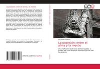 Produktbild: La posesi&oacute;n: entre el alma y la mente