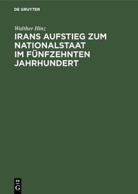 Produktbild: Irans Aufstieg zum Nationalstaat im f&uuml;nfzehnten Jahrhundert