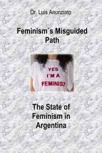 Produktbild: Feminism's Misguided Path: The State of Feminism in Argentina
