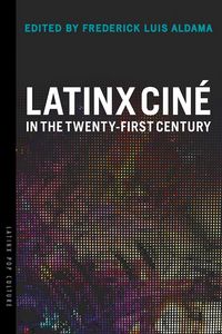 Produktbild: Latinx Cin&eacute; in the Twenty-First Century